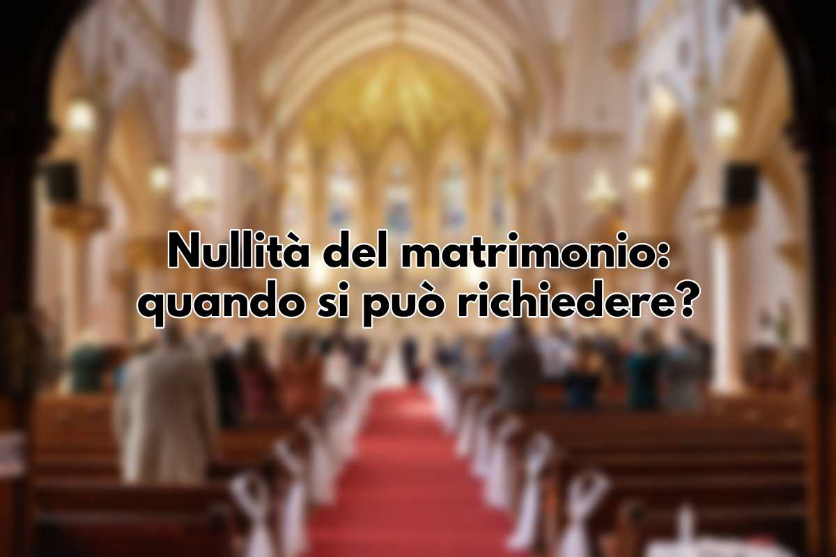 Quando si può richiedere la nullità del matrimonio?