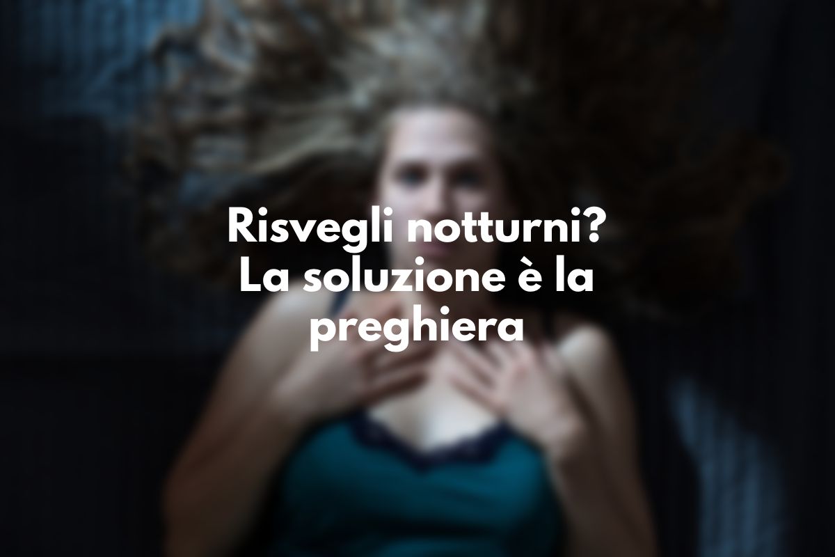 Risvegli notturni? La preghiera come soluzione